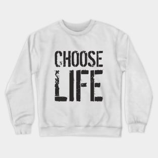 Choose Life Crewneck Sweatshirt